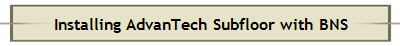 Installing AdvanTech Subfloor with BNS